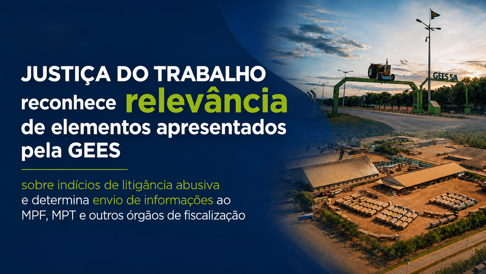 Justiça do Trabalho identifica prática de litigância predatória contra a empresa GEES S/A e determina envio de informações à Polícia Federal, ao MPF, ao MPT e a outros órgãos de fiscalização.